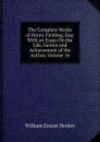 The Complete Works of Henry Fielding, Esq: With an Essay On the Life, Genius and Achievement of the Author, Volume 16 - William Ernest Henley