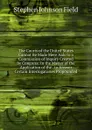 The Courts of the United States Cannot Be Made Mere Aids to a Commission of Inquiry Created by Congress: In the Matter of the Application of the . to Answer Certain Interrogatories Propounded - Stephen Johnson Field