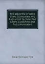 The Doctrine of Ultra Vires: Illustrated and Explained by Selected Cases, Classified and Fully Annotated - George Washington Field