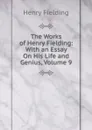 The Works of Henry Fielding: With an Essay On His Life and Genius, Volume 9 - Fielding Henry