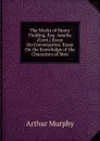 The Works of Henry Fielding, Esq: Amelia (Cont.) Essay On Conversation. Essay On the Knowledge of the Characters of Men - Murphy Arthur