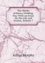 The Works of Henry Fielding, Esq: With an Essay On His Life and Genius, Volume 7 - Murphy Arthur