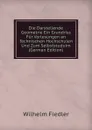 Die Darstellende Geometrie Ein Grundriss Fur Vorlesungen an Technischen Hochschulen Und Zum Selbststuduim (German Edition) - Wilhelm Fiedler