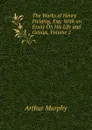 The Works of Henry Fielding, Esq: With an Essay On His Life and Genius, Volume 2 - Murphy Arthur