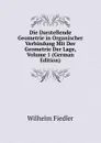 Die Darstellende Geometrie in Organischer Verbindung Mit Der Geometrie Der Lage, Volume 1 (German Edition) - Wilhelm Fiedler