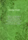 Outlines of Analogical Philosophy: Being a Primary View of the Principles, Relations and Purposes of Nature, Science, and Art, Volume 1 - George Field