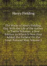 The Works of Henry Fielding, Esq: With the Life of the Author. in Twelve Volumes. a New Edition. to Which Is Now First Added, the Fathers; Or, the Good-Natured Man, Volume 2 - Fielding Henry