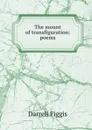 The mount of transfiguration: poems - Figgis Darrell