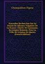 Nouvelles Recherches Sur Le Patois Ou Idiomes Vulgaires De La France: Charte De Commune, En Langue Romane, Pour La Ville De Grealou En Quercy (French Edition) - Champollion-Figeac