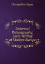 Universal Palaeography: Latin Writing of Modern Europe - Champollion-Figeac