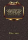 A topographical description of the western territory of North America: containing a succinct account of its soil, climate, natural history, . of the several divisions into which that - Gilbert Imlay