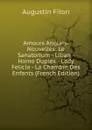 Amours Anglais- Nouvelles: Le Sanatorium - Lilian - Homo Duplex - Lady Felicia - La Chambre Des Enfants (French Edition) - Augustin Filon
