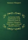 La Scienza Della Legislazione E Gli Opuscoli Scelti Di Gaetano Filangieri: Delle Leggi Criminali (Italian Edition) - Gaetano Filangieri