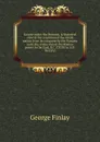 Greece under the Romans, A historical view of the condition of the Greek nation from its conquest by the Romans until the extinction of the Roman power in the East, B.C. CXLVI to A.D. DCCXVI - George Finlay