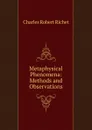 Metaphysical Phenomena: Methods and Observations - Charles Robert Richet