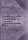 Lezioni Di Storia Della Letteratura Italiana: Giacomo Leopardi E La Letteratura Contemporanea (Italian Edition) - Giuseppe Finzi