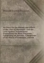 An Essay On the History and Effects of the Laws of Mortmain: And the Laws Against Testamentary Dispositions for Pious Purposes: Comprising an Account . Committees of the House of Commons, and the - William Francis Finlason