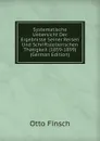 Systematische Uebersicht Der Ergebnisse Seiner Reisen Und Schriftstellerischen Thatigkeit (1859-1899) (German Edition) - Otto Finsch