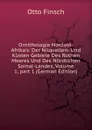 Ornithologie Nordost-Afrika.s: Der Nilquellen- Und Kusten Gebiete Des Rothen Meeres Und Des Nordlichen Somal-Landes, Volume 1,.part 1 (German Edition) - Otto Finsch