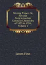 Stirring Times: Or, Records from Jerusalem Consular Chronicles of 1853 to 1956, Volume 1 - James Finn