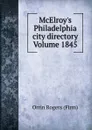 McElroy.s Philadelphia city directory Volume 1845 - Orrin Rogers (Firm)
