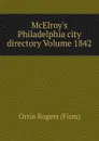 McElroy.s Philadelphia city directory Volume 1842 - Orrin Rogers (Firm)