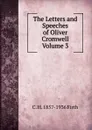 The Letters and Speeches of Oliver Cromwell Volume 3 - C.H. Firth