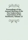 Proceedings of the . Annual Meeting of the Fire Underwriters Association of the Northwest, Volume 25 - 