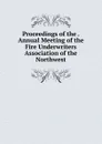 Proceedings of the . Annual Meeting of the Fire Underwriters Association of the Northwest - 
