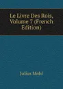 Le Livre Des Rois, Volume 7 (French Edition) - Julius Mohl