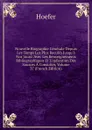 Nouvelle Biographie Generale Depuis Les Temps Les Plus Recules Jusqu.a Nos Jours: Avec Les Renseignements Bibliographiques Et L.indication Des Sources A Consulter, Volume 37 (French Edition) - Hoefer
