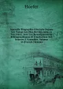 Nouvelle Biographie Generale Depuis Les Temps Les Plus Recules Jusqu.a Nos Jours: Avec Les Renseignements Bibliographiques Et L.indication Des Sources A Consulter, Volume 18 (French Edition) - Hoefer
