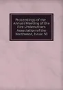 Proceedings of the . Annual Meeting of the Fire Underwriters Association of the Northwest, Issue 30 - 