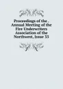Proceedings of the . Annual Meeting of the Fire Underwriters Association of the Northwest, Issue 33 - 