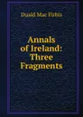 Annals of Ireland: Three Fragments - Duald Mac Firbis