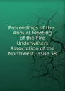 Proceedings of the . Annual Meeting of the Fire Underwriters Association of the Northwest, Issue 38 - 