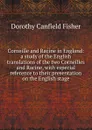 Corneille and Racine in England: a study of the English translations of the two Corneilles and Racine, with especial reference to their presentation on the English stage - Fisher Dorothy Canfield