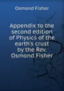 Appendix to the second edition of Physics of the earth.s crust by the Rev. Osmond Fisher - Osmond Fisher