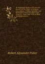 An Analytical Digest of the Law and Practice of the Courts of Common Law, Divorce, Probate, Admiralty and Bankruptcy, and of the High Court of Justice . Cases from 1756 to 1878, with References to - Robert Alexander Fisher