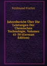 Jahresbericht Uber Die Leistungen Der Chemischen Technologie, Volumes 41-50 (German Edition) - Ferdinand Fischer