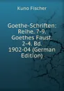 Goethe-Schriften: Reihe. 7-9. Goethes Faust. 2-4. Bd. 1902-04 (German Edition) - Куно Фишер