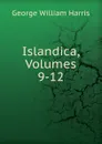 Islandica, Volumes 9-12 - George William Harris