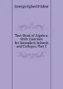 Text-Book of Algebra: With Exercises for Secondary Schools and Colleges, Part 1 - George Egbert Fisher