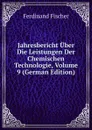 Jahresbericht Uber Die Leistungen Der Chemischen Technologie, Volume 9 (German Edition) - Ferdinand Fischer