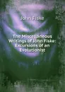 The Miscellaneous Writings of John Fiske: Excursions of an Evolutionist - John Fiske