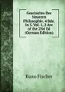 Geschichte Der Neueren Philosophie. 4 Bde. In 5. Vol. 1, 2 Are of the 2Nd Ed (German Edition) - Куно Фишер