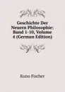 Geschichte Der Neuern Philosophie: Band 1-10, Volume 4 (German Edition) - Куно Фишер
