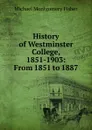 History of Westminster College, 1851-1903: From 1851 to 1887 - Michael Montgomery Fisher