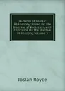 Outlines of Cosmic Philosophy: Based On the Doctrine of Evolution, with Criticisms On the Positive Philosophy, Volume 2 - Royce Josiah