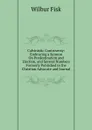 Calvinistic Controversy: Embracing a Sermon On Predestination and Election, and Several Numbers Formerly Published in the Christian Advocate and Journal - Wilbur Fisk